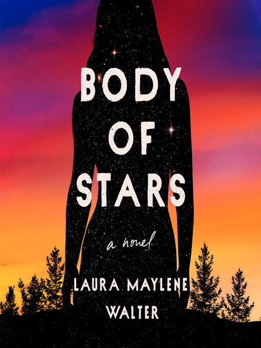 Title details for Body of Stars by Laura Maylene Walter - Wait list